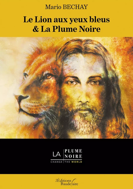 Le Lion aux yeux bleus & La Plume Noire - Mario Bechay - Éditions Baudelaire