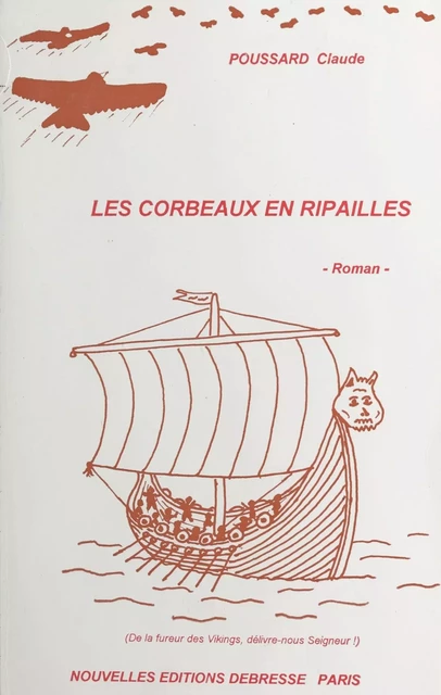 Les corbeaux en ripailles (De la fureur des Vikings, délivre-nous Seigneur !) - Claude Poussard - FeniXX réédition numérique