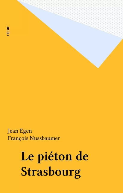 Le piéton de Strasbourg - Jean Egen - FeniXX réédition numérique