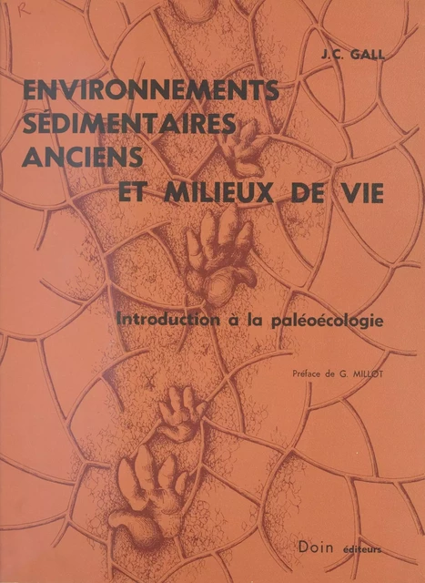 Environnements sédimentaires anciens et milieux de vie -  INSTITUT DE GEOLOGIE, Jean-Claude Gall - FeniXX réédition numérique