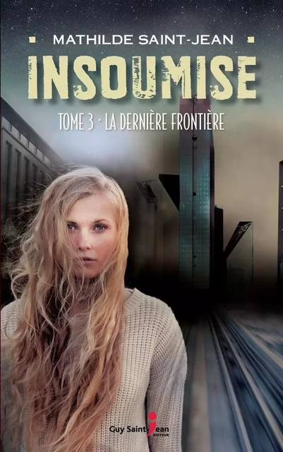 Insoumise, tome 3 - Mathilde Saint-Jean - Guy Saint-Jean Editeur