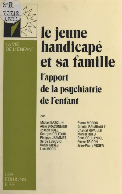 Le jeune handicapé et sa famille : l'apport de la psychiatrie de l'enfant - Michel Basquin, Alain Braconnier, Joseph Coll - FeniXX réédition numérique