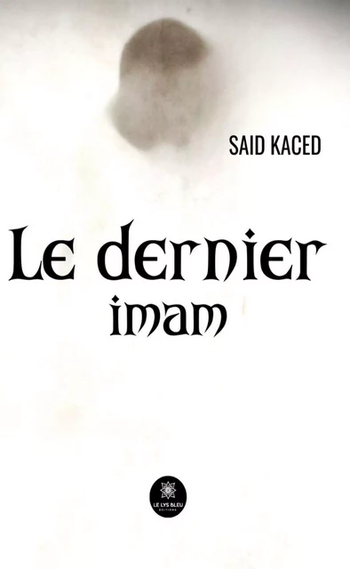 Le dernier imam - Said Kaced - Le Lys Bleu Éditions