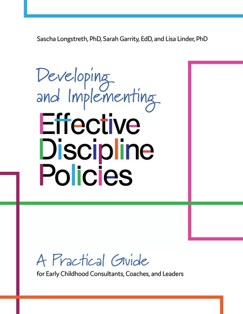 Developing and Implementing Effective Discipline Policies - Sascha Longstreth, Sarah Garrity, Lisa Linder - Gryphon House Inc.