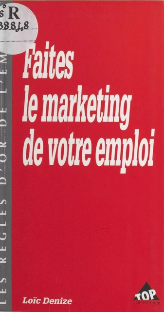 Faites le marketing de votre emploi - Loïc Denize - FeniXX réédition numérique