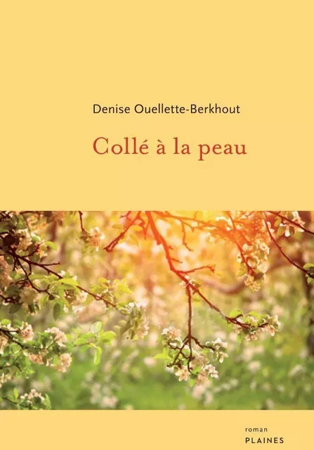 Collé à la peau - Denise Ouellette-Berkhout - Éditions des Plaines