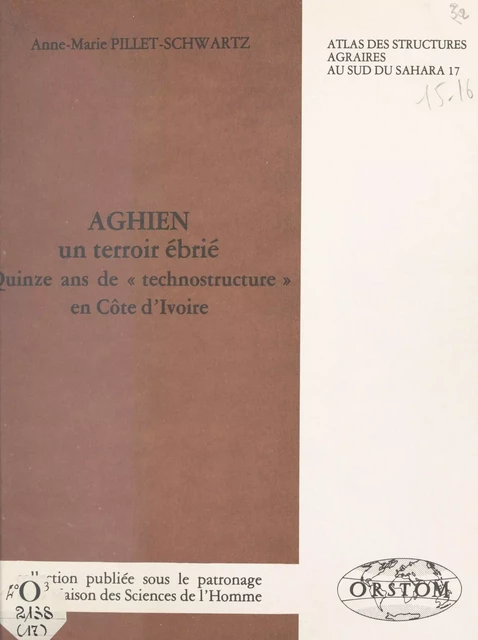 Aghien, un terroir ébrié : Quinze ans de technostructure en Côte-d'Ivoire - Anne-Marie Pillet-Schwartz - FeniXX réédition numérique