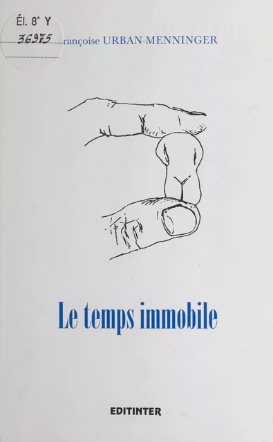 Le temps immobile - Françoise Urban-Menninger - FeniXX réédition numérique