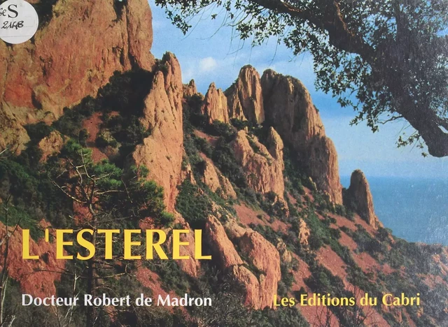 L'Estérel : espace sauvage de la Côte d'Azur - Robert de Madron - FeniXX réédition numérique