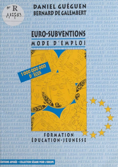 Euro-subventions, mode d'emploi : formation, éducation, jeunesse - Daniel Guéguen, Bernard de Galembert - FeniXX réédition numérique