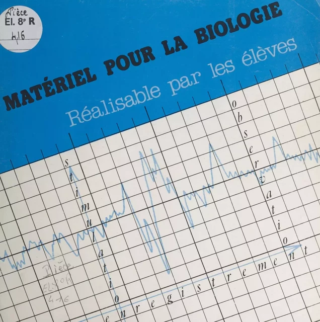 Matériel pour la biologie réalisable par les élèves : observation, stimulation, enregistrement - Alain Duverger-Nedellec - FeniXX réédition numérique