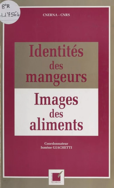 Identités des mangeurs, images des aliments -  Centre National d’Etudes et de Recommandations sur la Nutrition et l’Alimentation - FeniXX réédition numérique