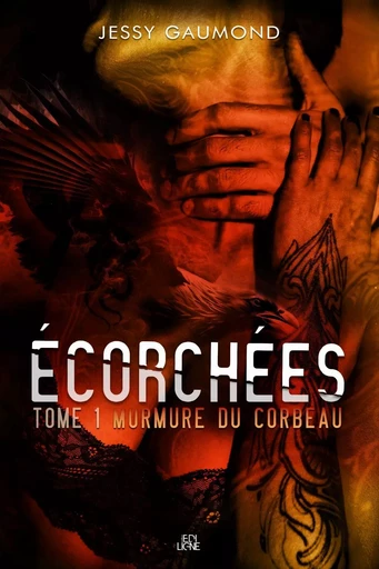 Écorchées Tome 1 - Jessy Gaumond - Éditions ÉdiLignes Inc.