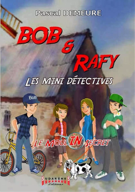 Bob et Rafy - Les mini-détectives Épisode 1 - Pascal Demeure - Sudarènes Editions