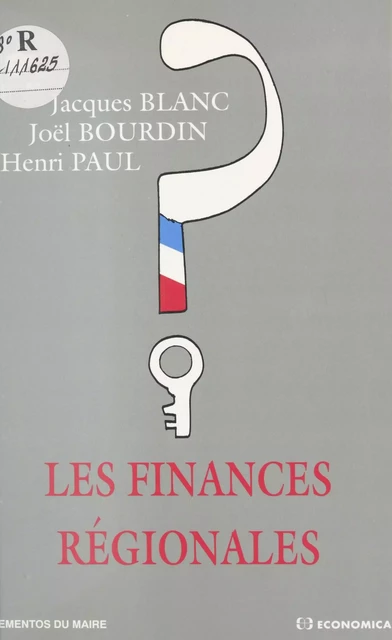 Les finances régionales - Jacques Blanc, Joël Bourdin, Henri Paul - FeniXX réédition numérique