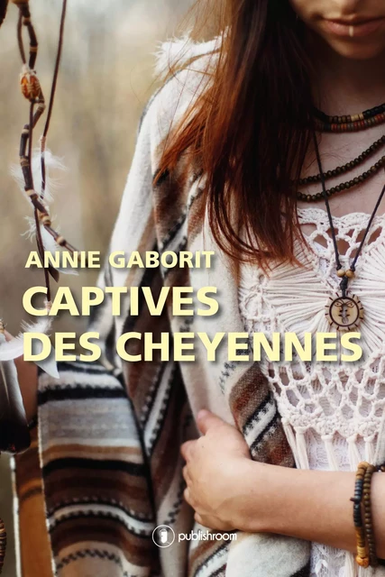 Captives des Cheyennes - Annie Gaborit - Publishroom