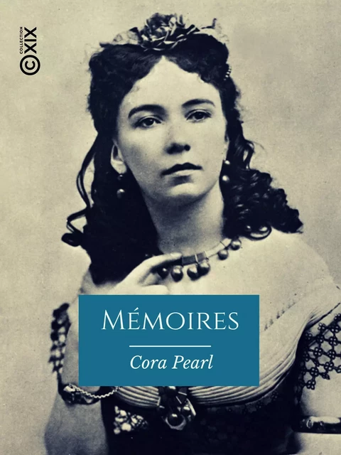 Mémoires - Cora Pearl - Collection XIX