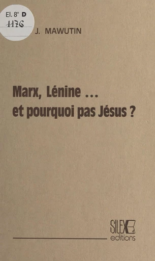 Marx, Lénine et pourquoi pas Jésus ? - Jacques Mawutin - FeniXX réédition numérique