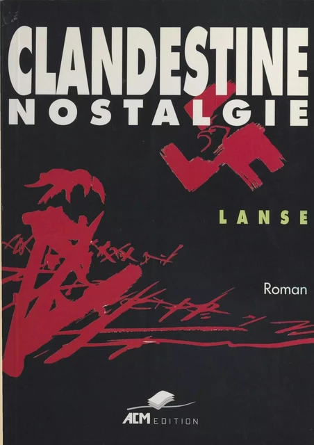 Clandestine nostalgie -  Lanse - FeniXX réédition numérique