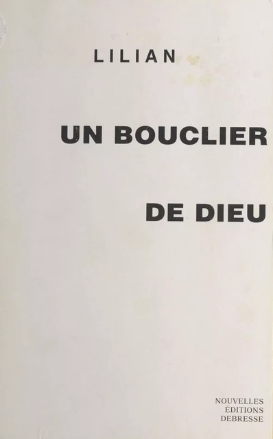 Un bouclier de Dieu -  Lilian - FeniXX réédition numérique