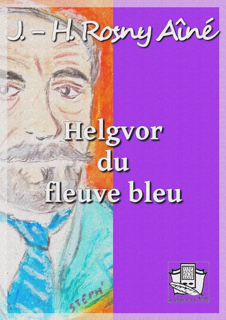 Helgvor du fleuve bleu - J.-H. Rosny Aîné - La Gibecière à Mots