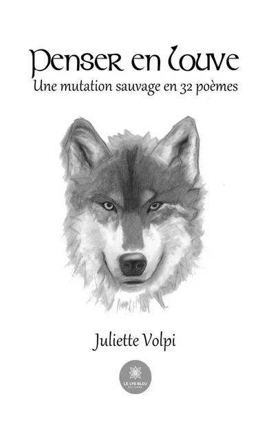 Penser en louve - Juliette Volpi - Le Lys Bleu Éditions