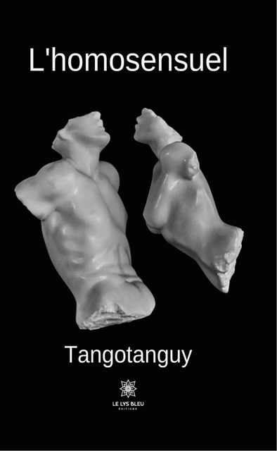 L'homosensuel -  Tangotanguy - Le Lys Bleu Éditions