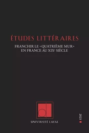 Études littéraires, vol. 51.3, « Franchir le "quatrième mur" en France au XIXe siècle »