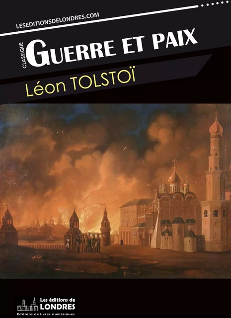 Guerre et paix - Léon Tolstoï - Les Editions de Londres