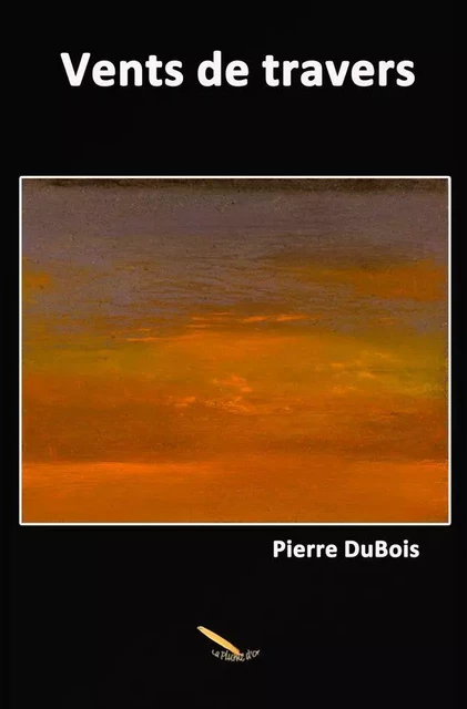 Vents de travers - DuBois Pierre - Éditions La Plume D'or