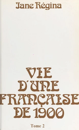 Vie d'une Française de 1900 (2) - Jane Régina - FeniXX réédition numérique