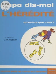 L'hérédité, qu'est-ce-que c'est ?