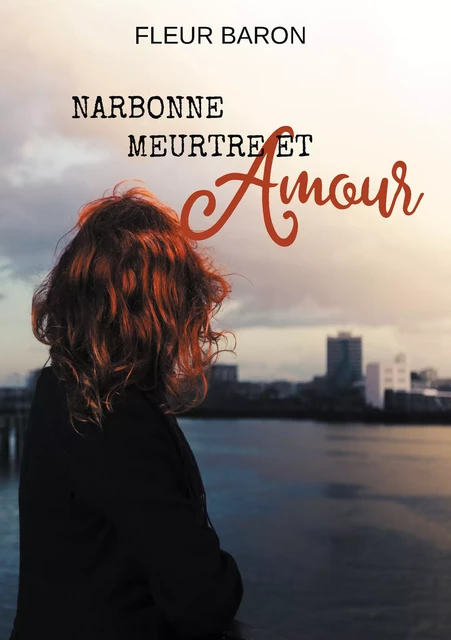 Narbonne, meurtre et amour - Fleur Baron - Atramenta