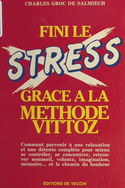 Fini le stress grâce à la méthode Vittoz - Charles Groc de Salmiech - FeniXX réédition numérique