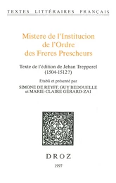 Mistere de l’Institucion de l’Ordre des Freres Prescheurs. Texte de l'édition de Jehan Trepperel (1504-1512?)