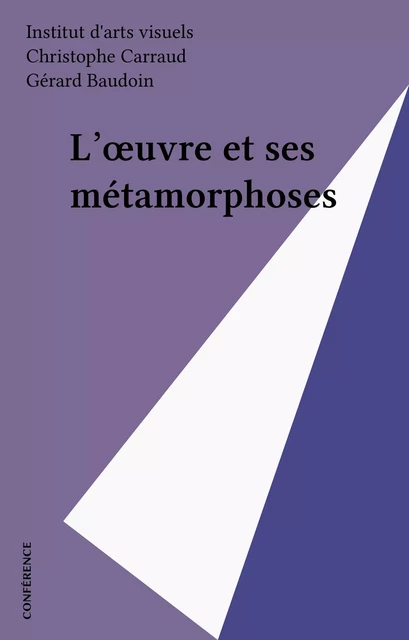 L'œuvre et ses métamorphoses -  Collectif - FeniXX réédition numérique