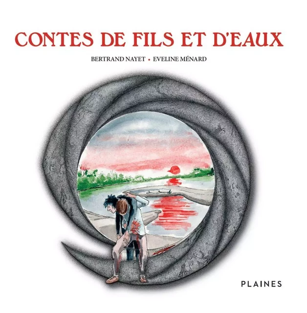 Contes de fils et d'eaux - Bertrand Nayet, Eveline Ménard - Éditions des Plaines