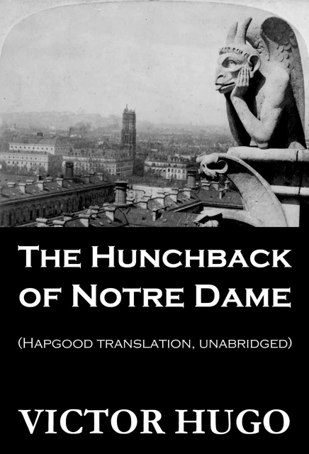 The Hunchback of Notre Dame (Hapgood Translation, Unabridged) - Victor Hugo - e-artnow