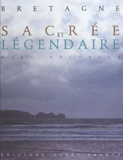 Bretagne sacrée et légendaire - Marc Déceneux - FeniXX réédition numérique