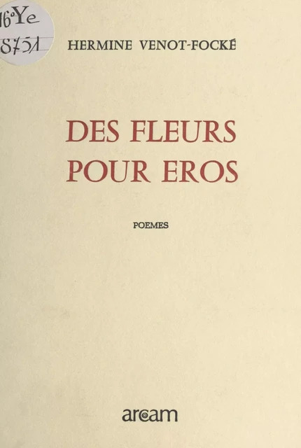 Des fleurs pour Éros - Hermine Venot-Focké - FeniXX réédition numérique