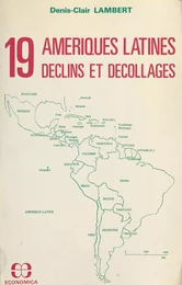 19 Amériques latines : déclins et décollages