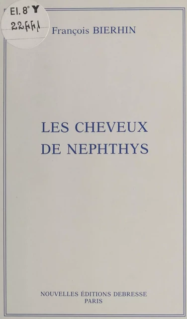 Les cheveux de Nephthys : histoire d'une carrière de concertiste - François Bierhin - FeniXX réédition numérique