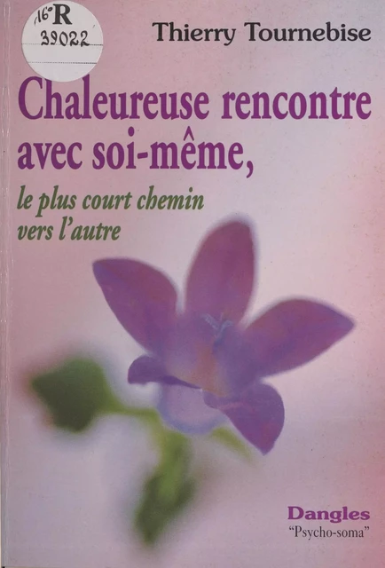 Chaleureuse rencontre avec soi-même : le plus court chemin vers l'autre - Thierry Tournebise - FeniXX réédition numérique