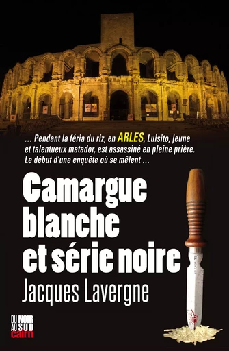 Camargue blanche et série noire - Jacques Lavergne - Éditions Cairn