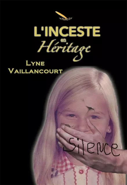 L'inceste en héritage - Lyne Vaillancourt - Éditions La Plume D'or