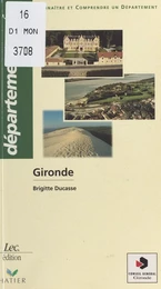 Gironde : connaître et comprendre un département