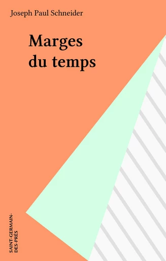 Marges du temps - Joseph Paul Schneider - FeniXX réédition numérique