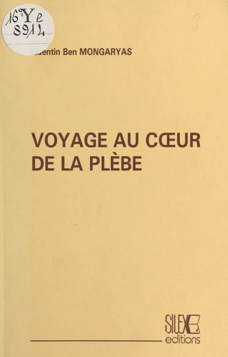 Voyage au cœur de la plèbe - Quentin Ben Montgaryas - FeniXX réédition numérique