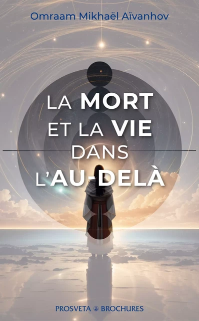 La mort et la vie dans l'au-delà - Omraam Mikhaël Aïvanhov - Editions Prosveta