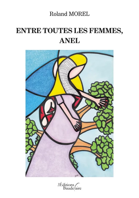 Entre toutes les femmes, Anel - Roland Morel - Éditions Baudelaire